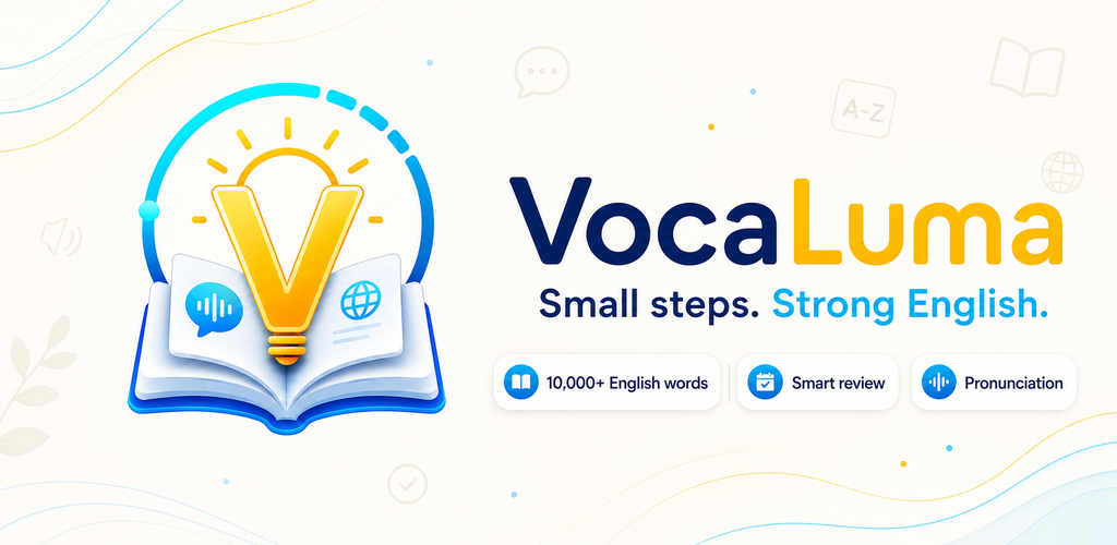 VocaLuma: Small steps. Strong English. 10,000+ English words, smart review, and pronunciation.